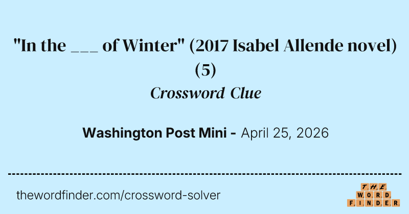 "In the ___ of Winter" (2017 Isabel Allende novel) crossword clue image