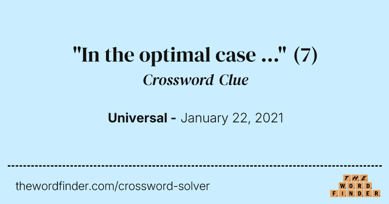 "In the optimal case ..." crossword clue image