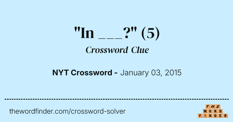 "In ___?" crossword clue image