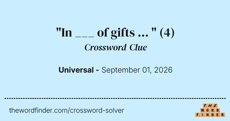"In ___ of gifts ... " crossword clue image