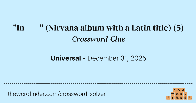 "In ___" (Nirvana album with a Latin title) crossword clue image