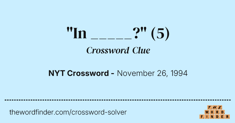 "In _____?" crossword clue image