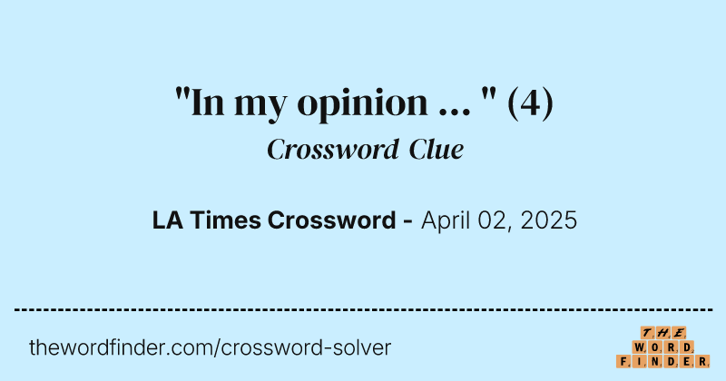 "In my opinion ... " crossword clue image