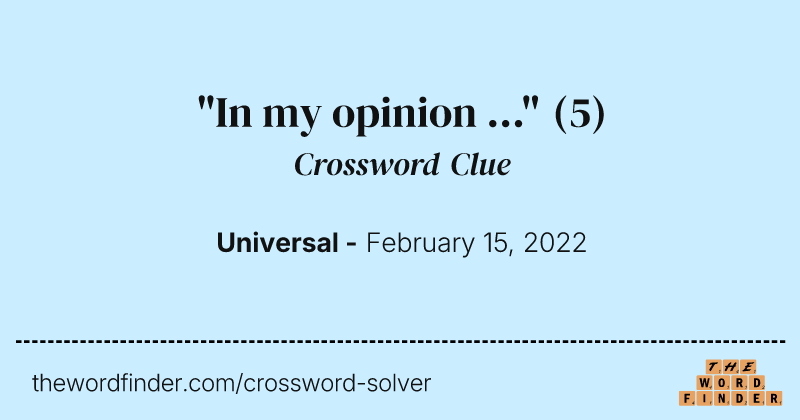 "In my opinion ..." crossword clue image