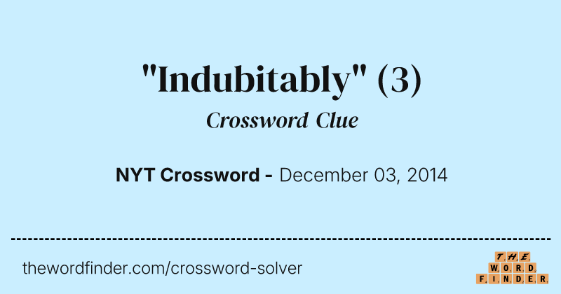 "Indubitably" crossword clue image