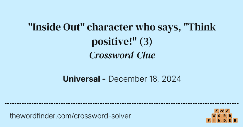 "Inside Out" character who says, "Think positive!" crossword clue image