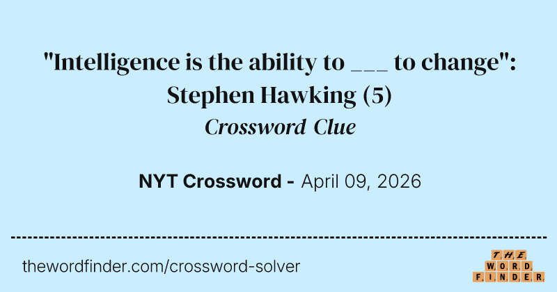 "Intelligence is the ability to ___ to change": Stephen Hawking crossword clue image