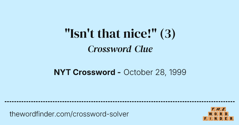 "Isn't that nice!" crossword clue image