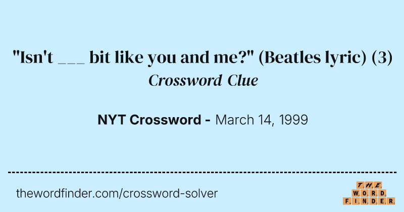 "Isn't ___ bit like you and me?" (Beatles lyric) crossword clue image