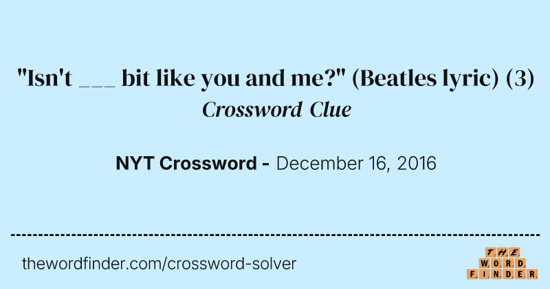 "Isn't ___ bit like you and me?" (Beatles lyric) crossword clue image