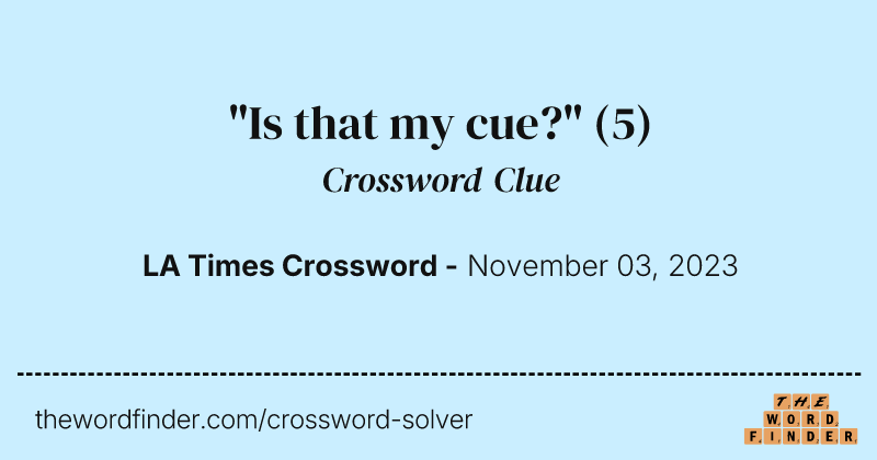"Is that my cue?" crossword clue image