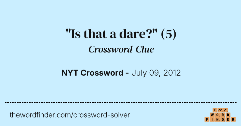 "Is that a dare?" crossword clue image