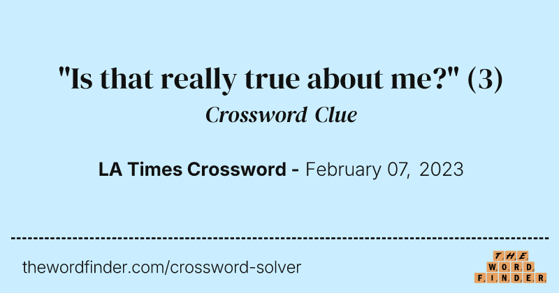 "Is that really true about me?" crossword clue image