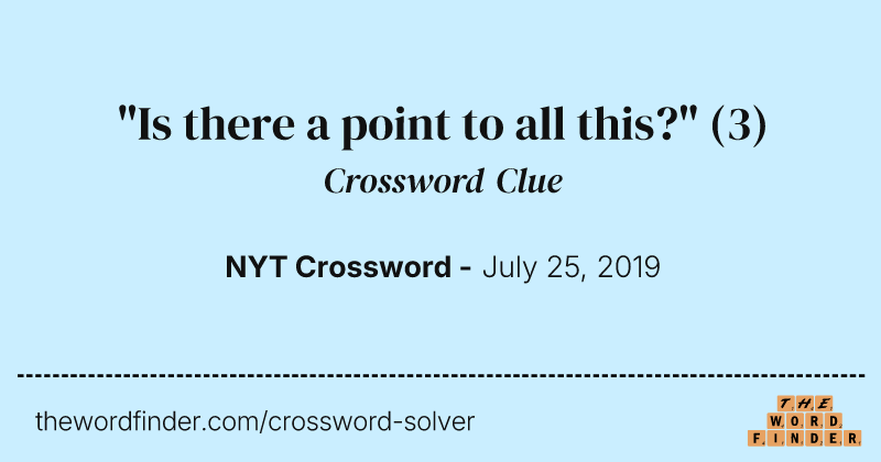 "Is there a point to all this?" crossword clue image