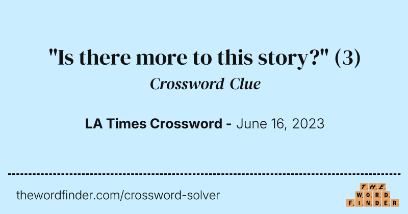 "Is there more to this story?" crossword clue image
