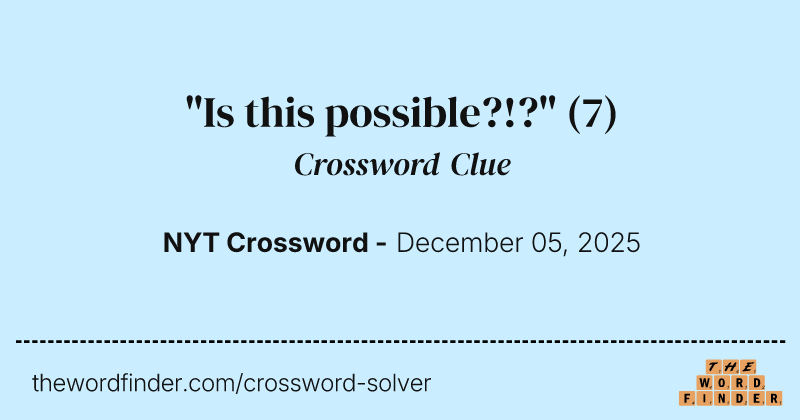 "Is this possible?!?" crossword clue image