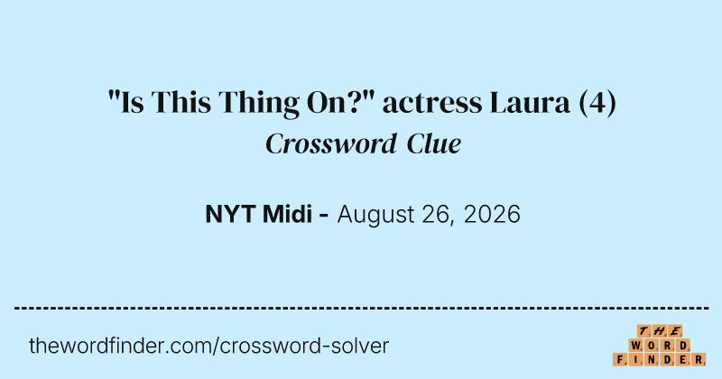 "Is This Thing On?" actress Laura crossword clue image