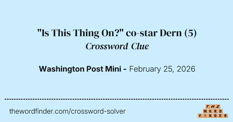 "Is This Thing On?" co-star Dern crossword clue image