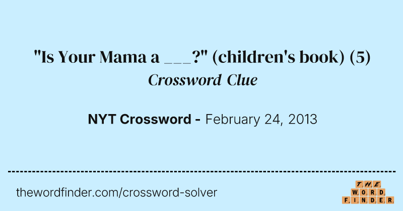 "Is Your Mama a ___?" (children's book) crossword clue image