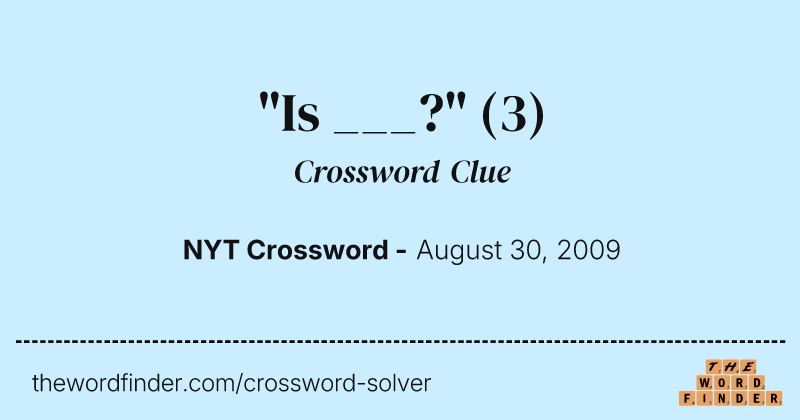"Is ___?" crossword clue image