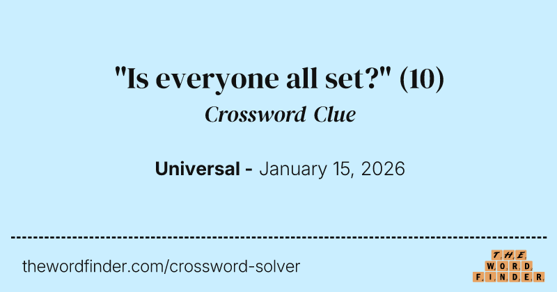 "Is everyone all set?" crossword clue image