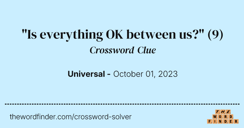 "Is everything OK between us?" crossword clue image
