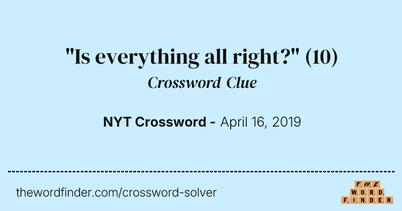 "Is everything all right?" crossword clue image