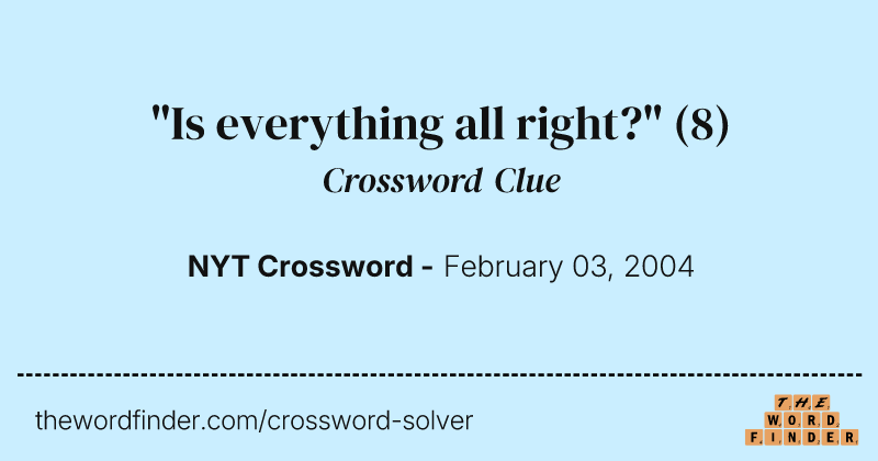 "Is everything all right?" crossword clue image