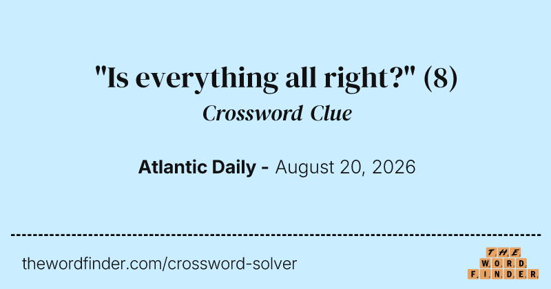 "Is everything all right?" crossword clue image