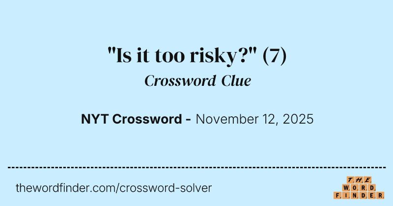 "Is it too risky?" crossword clue image