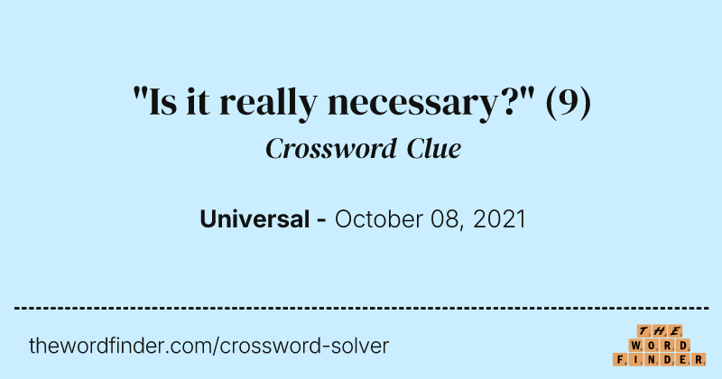 "Is it really necessary?" crossword clue image
