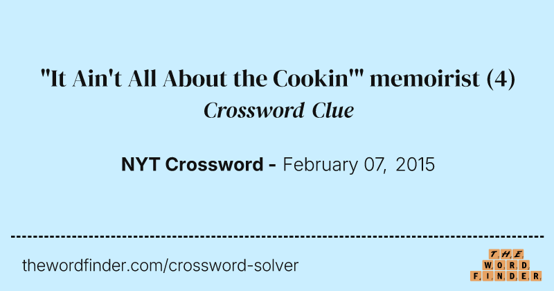 "It Ain't All About the Cookin'" memoirist crossword clue image