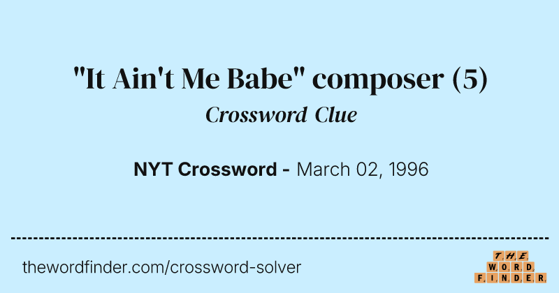 "It Ain't Me Babe" composer crossword clue image