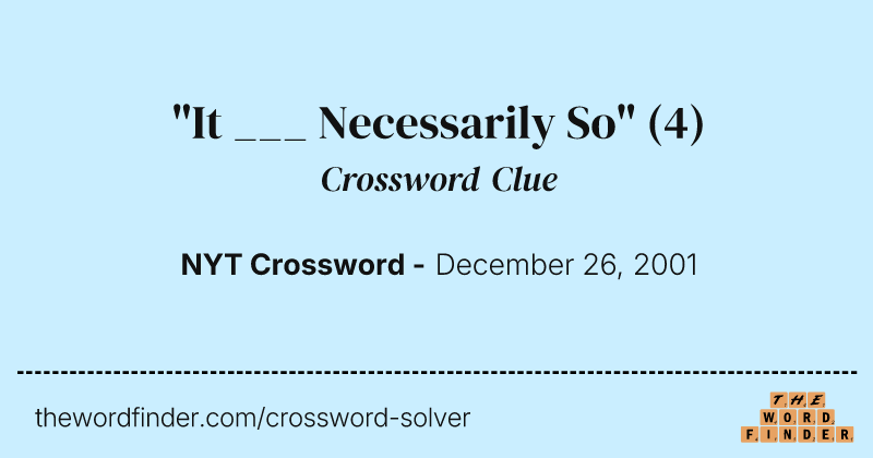 "It ___ Necessarily So" crossword clue image