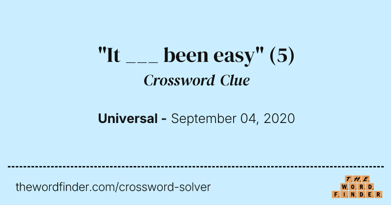 "It ___ been easy" crossword clue image