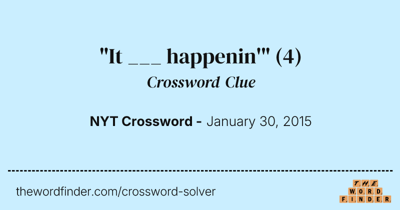 "It ___ happenin'" crossword clue image