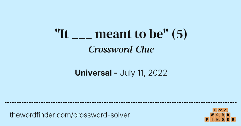 "It ___ meant to be" crossword clue image