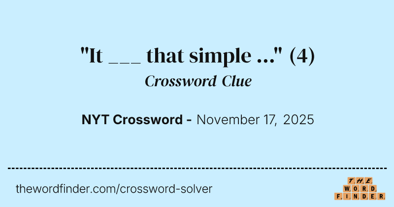 "It ___ that simple ..." crossword clue image