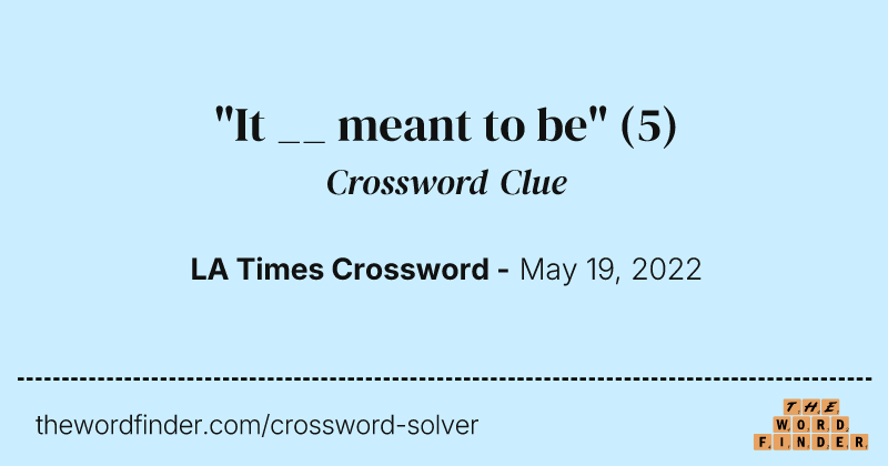 "It __ meant to be" crossword clue image