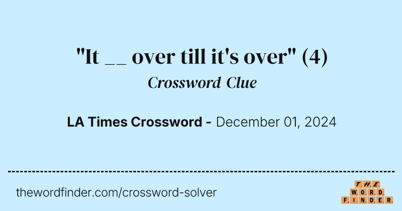 "It __ over till it's over" crossword clue image