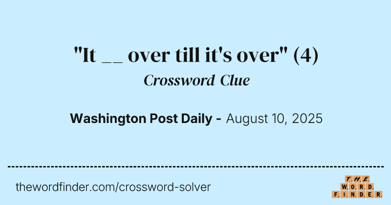 "It __ over till it's over" crossword clue image