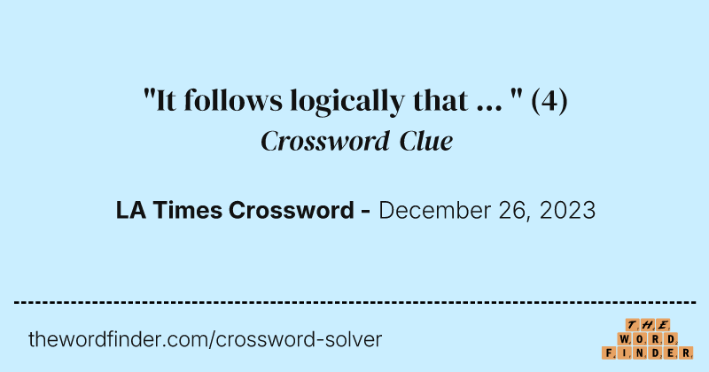 "It follows logically that ... " crossword clue image