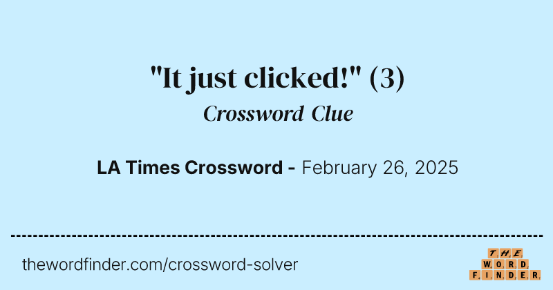 "It just clicked!" crossword clue image