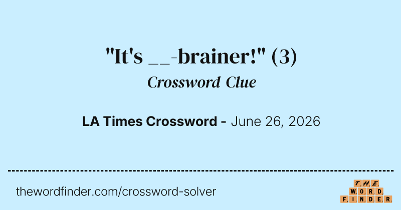 "It's __-brainer!" crossword clue image
