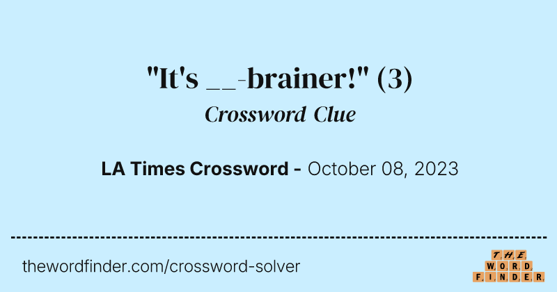 "It's __-brainer!" crossword clue image