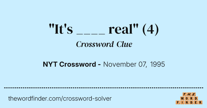 "It's ____ real" crossword clue image