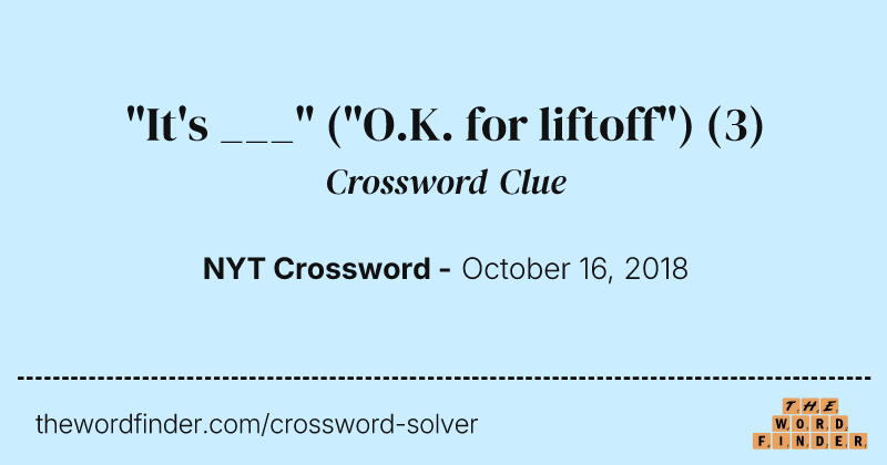"It's ___" ("O.K. for liftoff") crossword clue image