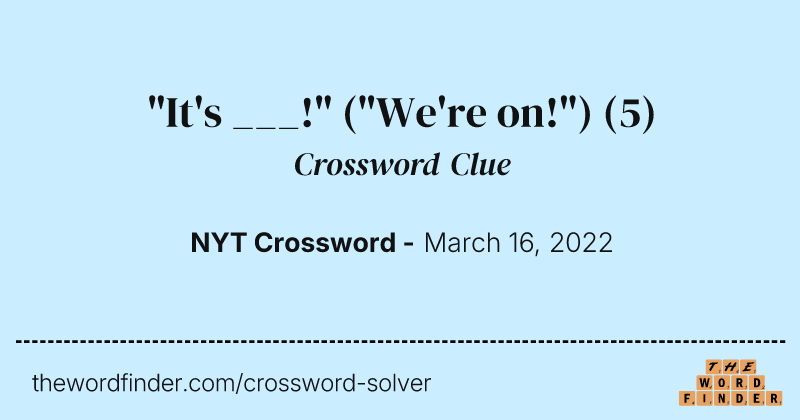 "It's ___!" ("We're on!") crossword clue image