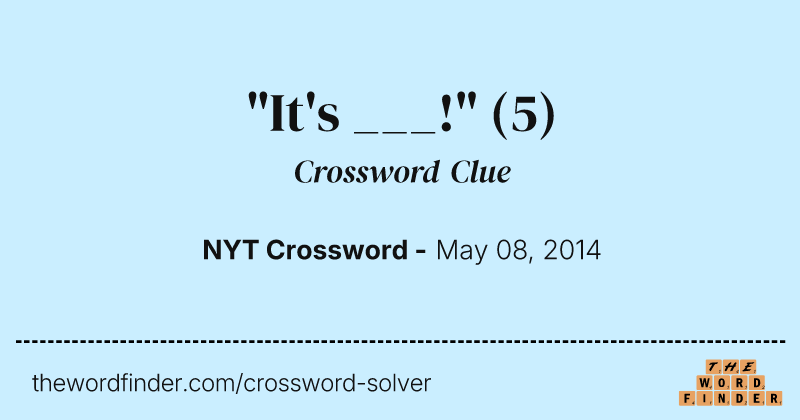 "It's ___!" crossword clue image