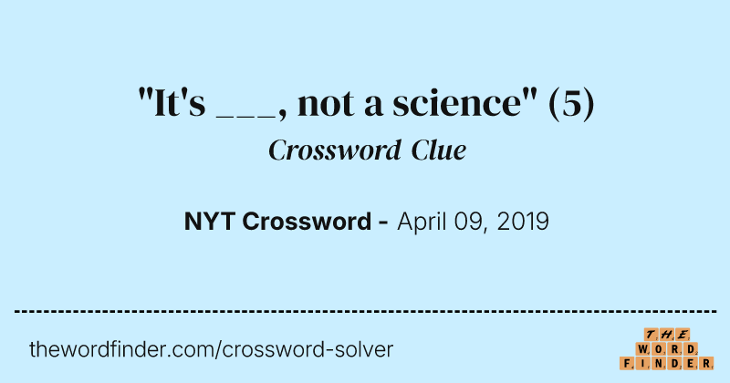 "It's ___, not a science" crossword clue image